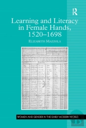 Learning And Literacy In Female Hands, 1520-1698