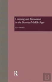 Learning And Persuasion In The German Middle Ages