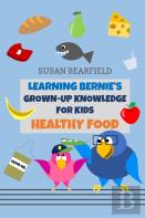 Learning Bernie'S Grown-Up Knowledge For Kids - Healthy Food