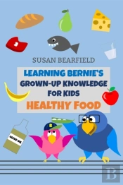 Learning Bernie'S Grown-Up Knowledge For Kids - Healthy Food