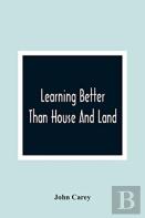Learning Better Than House And Land