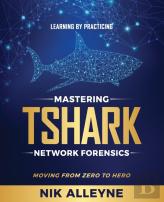 Learning By Practicing - Mastering Tshark Network Forensics