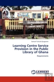 Learning Centre Service Provision In The Public Library Of Ghana