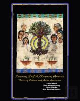 Learning English/Learning America: Voices Of Latinos And Asian American