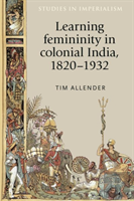 Learning Femininity In Colonial India, 1820â€“1932