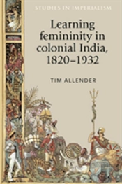 Learning Femininity In Colonial India, 1820â€“1932