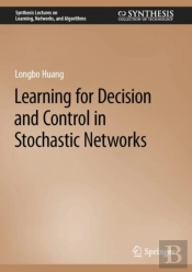 Learning For Decision And Control In Stochastic Networks