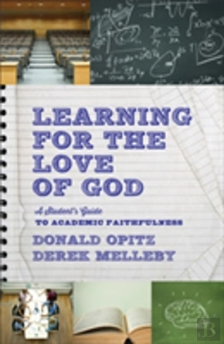 Bertrand.pt - Learning For The Love Of God Â€“ A Student`S Guide To Academic Faithfulness