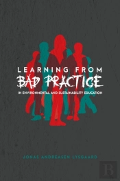 Learning From Bad Practice In Environmental And Sustainability Education