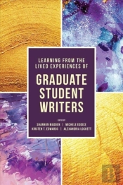 Learning From The Lived Experiences Of Graduate Student Writers