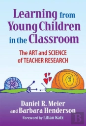 Learning From Young Children In The Classroom