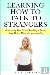 Learning How To Talk To Strangers