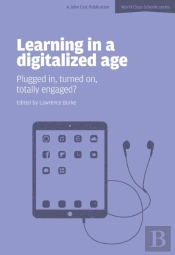 Learning In A Digitalized Age: Plugged In, Turned On, Totally Engaged?
