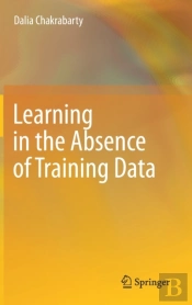 Learning In The Absence Of Training Data