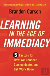 Learning In The Age Of Immediacy