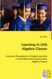 Learning In Usa Algebra Classes - Instructor Perceptions Of Student Learning In Secondary And Postsecondary Algebra Classes