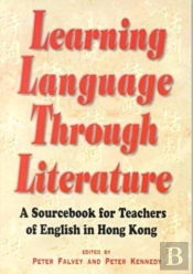 Learning Language Through Literature Â€“ A Sourcebook For Teachers Of English In Hong Kong