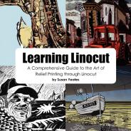 Learning Linocut: A Comprehensive Guide To The Art Of Relief Printing Through Linocut