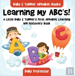 Bertrand.pt - Learning My Abc'S! A Little Baby & Toddler'S First Alphabet Learning And Discovery Book. - Baby & Toddler Alphabet Books