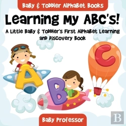 Bertrand.pt - Learning My Abc'S! A Little Baby & Toddler'S First Alphabet Learning And Discovery Book. - Baby & Toddler Alphabet Books
