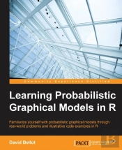 Learning Probabilistic Graphical Models In R