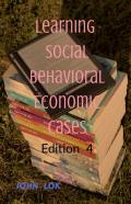 Learning Social Behavioral Economic Cases, Edition 4