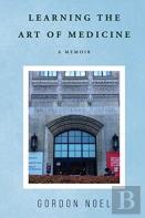 Learning The Art Of Medicine--A Memoir