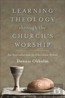 Learning Theology Through The Church`S Worship Â€“ An Introduction To Christian Belief