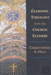 Learning Theology With The Church Fathers
