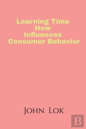 Learning Time How Influences Consumer Behavior