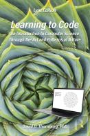 Learning To Code - An Invitation To Computer Science Through The Art And Patterns Of Nature (Lynx Edition)