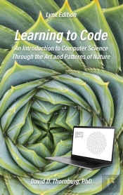 Learning To Code - An Invitation To Computer Science Through The Art And Patterns Of Nature (Lynx Edition)