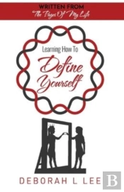 Learning To Define Yourself - Written From The Pages Of My Life