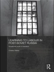 Learning To Labour In Post-Soviet Russia