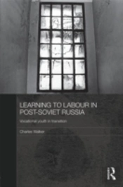 Learning To Labour In Post-Soviet Russia