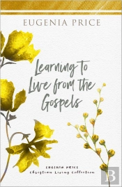 Learning To Live From The Gospels