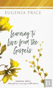 Learning To Live From The Gospels