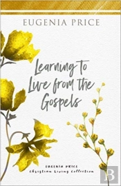 Learning To Live From The Gospels