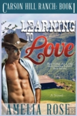 Bertrand.pt - Learning To Love: Carson Hill Ranch Series: Book 1