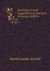 Learning To Read Suggestions To Teachers Of Young Children