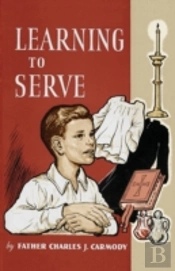 Learning To Serve: A Book For New Altar Boys