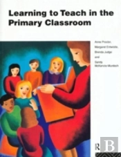 Learning To Teach In The Primary Classroom