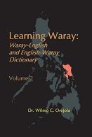 Learning Waray Vol. 2: Waray-English And English-Waray Dictionary