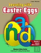 Learning With Easter Eggs - Book 2 - Eggs With Small Alphabets - 2years+Mommies