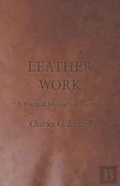 Leather Work - A Practical Manual For Learners