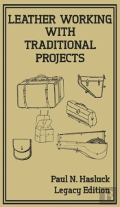 Leather Working With Traditional Projects (Legacy Edition)
