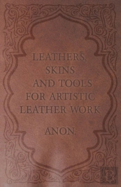 Leathers, Skins And Tools For Artistic Leather Work
