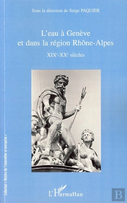 Bertrand.pt - L'Eau À Genève Et Dans La Région Rhône-Alpes ; Xix-Xx Siècles