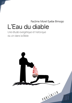 Bertrand.pt - L'Eau Du Diable ; Une Étude Exégétique Et Historique Du Vin Dans La Bible Avec Une Portée Africaine