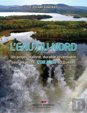 L'Eau Du Nord ; Un Projet Réaliste, Durable Et Rentable Pour Expl